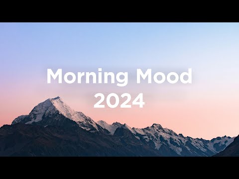 Morning Mood 2024 🌄 Relaxing House Mix