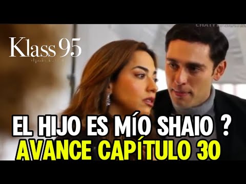 AVANCE CAPÍTULO 30 KLASS 95 NICO   SE ENTERA DEL EMBARAZO DE SHAIO LUNES 30 de SEPTIEMBRE