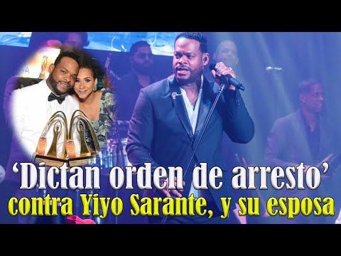 dictan orden de arresto contra Yiyo Sarante y su esposa detalles #yiyosarante #merengueclasico