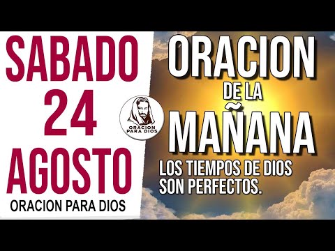 ?Oración de la Mañana de hoy Sabado 24 de Agosto  2024