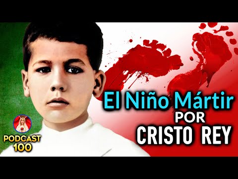 ? El Niño Mártir por Cristo Rey - San José Sanchez del Río | Podcast Salve María - Episodio 100