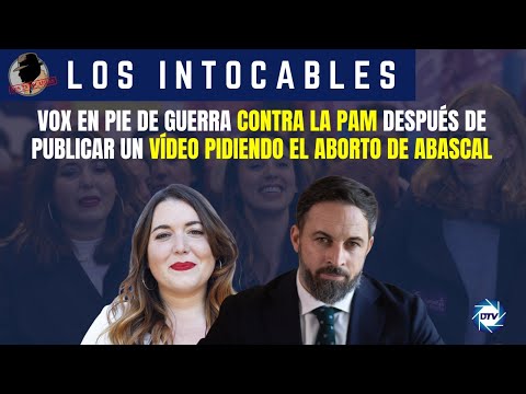 Vox en pie de guerra contra la Pam después de publicar un vídeo pidiendo el aborto de Abascal