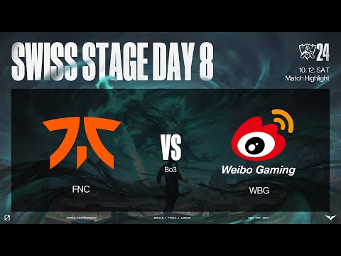 FNC vs WBG 매치 하이라이트 | 스위스 스테이지 Day8 | 10.12 | 2024 월드 챔피언십