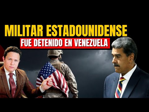 UN MILITAR ESTADOUNIDENSE FUE DETENIDO EN VENEZUELA... ¿QUÉ PASÓ?