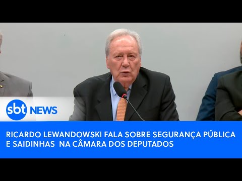 Ricardo Lewandowski fala sobre segurança pública e saidinhas  na Câmara dos Deputados