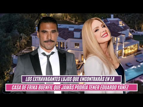 Los extravagantes lujos que tiene Erika Buenfil en su casa que jamás podría tener Eduardo Yáñez