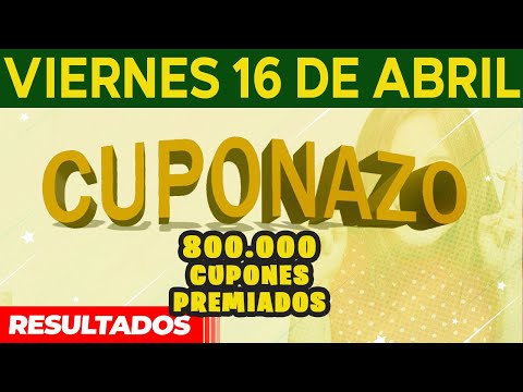 Resultados sorteo Cuponazo del Viernes 16 de Abril del 2021