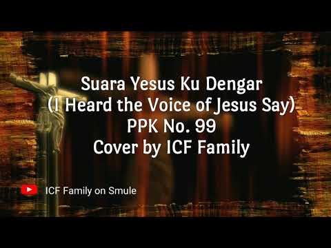 SUARA YESUS KU DENGAR (I Heard the Voice of Jesus Say) | PPK No. 99 | Cover by ICF Family
