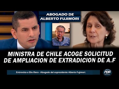 ABOGADO DE FUJIMORI SE PRONUNCIA: MINISTRA DE CHILE AMPLIA EXTRADICION DE ALBERTO FUJIMORI