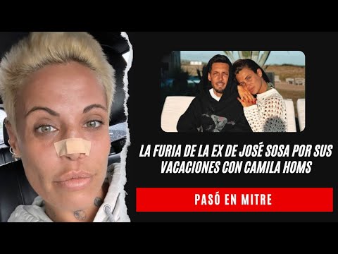 La furia de la ex de José Sosa por sus vacaciones con Camila Homs: la columna de Augusto Tartúfoli