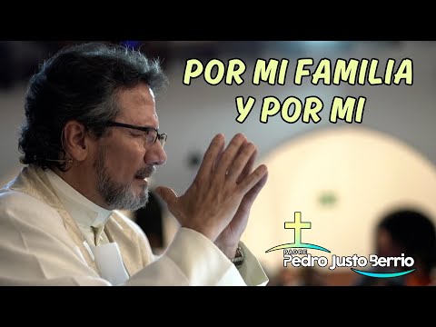 Por mi familia y por mi  Padre Pedro Justo Berrío