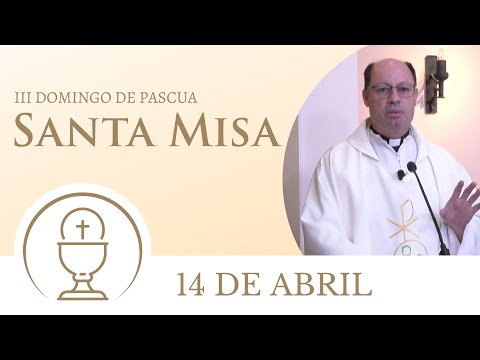 Santa Misa de hoy domingo 14 de abril 2024 | III Domingo de Pascua