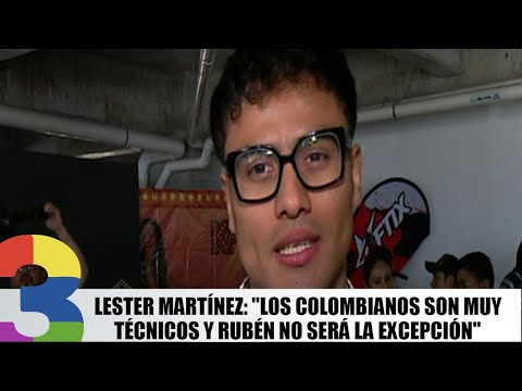 Lester Martínez: Los colombianos son muy técnicos y Rubén no será la excepción