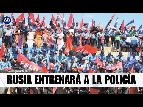 Rusia entrenará a la Policía sandinista de Nicaragua en técnicas militares