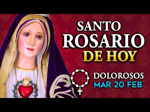 ROSARIO de HOY Misterios Dolorosos del Santo Rosario - martes 20 de FEB 2024
