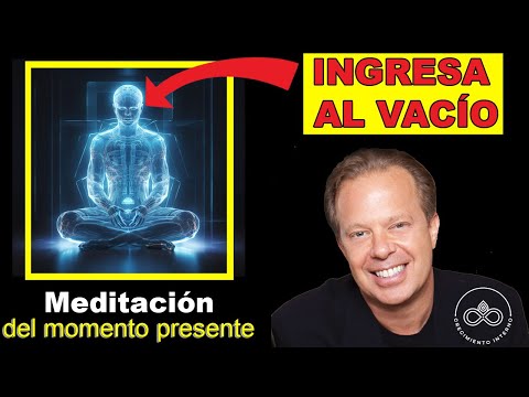 Meditación basada en Dr Joe Dispenza del Generoso Tiempo Presente para accesar al vacío y manifestar