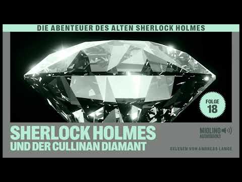 Der alte Sherlock Holmes | Folge 18: Sherlock Holmes und der Cullinan Diamant (Komplettes Hörbuch)