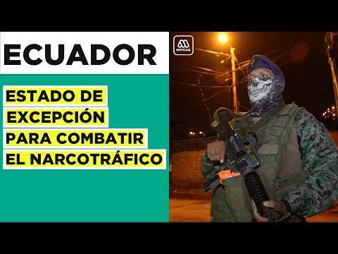 Estado de excepción en Ecuador: Despliegue de 9 mil efectivos para combate del narcotráfico