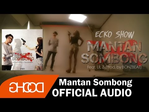 ECKO SHOW - Mantan Sombong (ft. LIL ZI) [Prod. by BONZBEAT] [ Audio ]