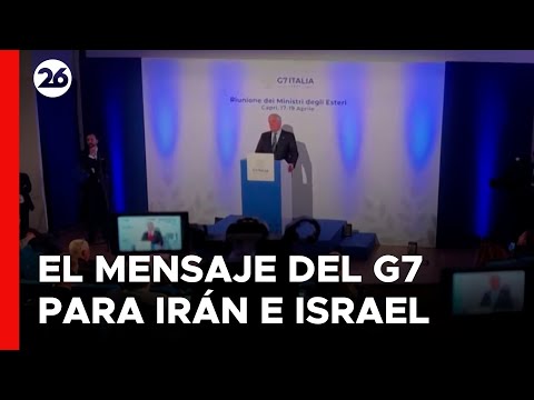 El G7 llama a Israel e Irán a evitar una escalada y avisa de nuevas sanciones a Teherán