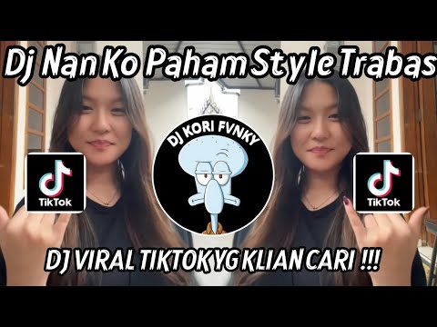 DJ NAN KO PAHAM STYLE TRABAS BY MASPIN RMX VIRAL TIKTOK TERBARU 2025 !!