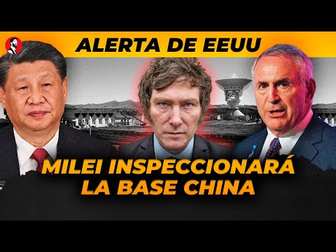 ALERTA DE EE.UU | Milei inspeccionará la base militar china en Neuquén