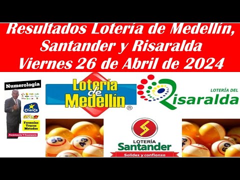 Resultados Lotería de Medellín, Santander y Risaralda Viernes 26 de Abril de 2024