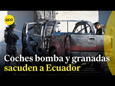 Ecuador: Coches bomba y ataques con granadas sacuden Quito