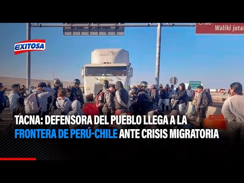 Tacna: Defensora del pueblo llega a la frontera de Perú-Chile ante crisis migratoria