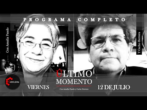 #ÚltimoMomento | PROGRAMA COMPLETO | 12.07.2024 | #CabildeoDigital