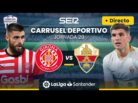 ? GIRONA FC vs ELCHE CF | EN DIRECTO #LaLiga Jornada 29