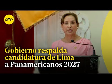 Dina Boluarte indicó que el Gobierno respalda candidatura de Lima a los Juegos Panamericanos 2027