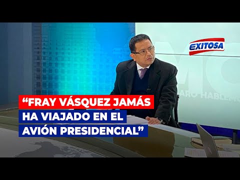 Eduardo Pachas: Fray Vásquez jamás ha viajado en el avión presidencial