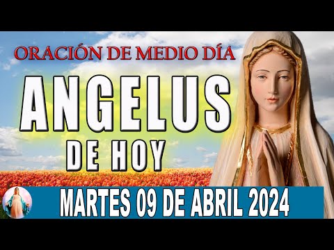 El Angelus de hoy Martes 09 De Abril 2024  Oraciones A María Santísima
