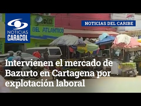 Intervienen el mercado de Bazurto en Cartagena por explotación laboral infantil