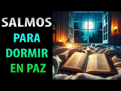 SALMOS de PROTECCIÓN y SERENIDAD para un SUEÑO PROFUNDO