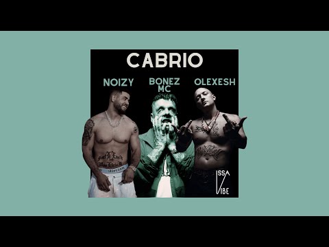 Bonez MC x Olexesh x Noizy - Cabrio (Leak) (Prod. by Issa Vibe)