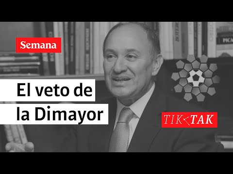 El veto de la Dimayor a expresidente de la Corte, Alberto Rojas | Tik Tak