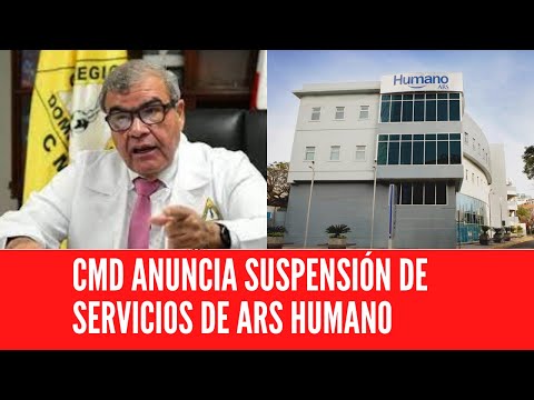 CMD ANUNCIA SUSPENSIÓN DE SERVICIOS DE ARS HUMANO
