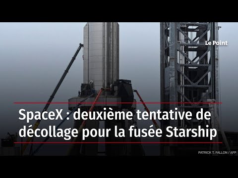 Space X : deuxième tentative de décollage pour la fusée Starship