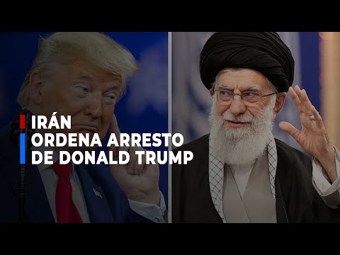 Irán emite una orden de arresto contra Donald Trump