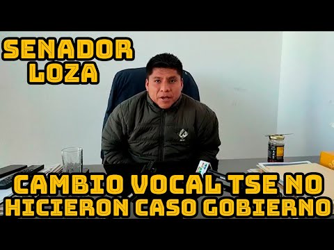 SENADOR LOZA DENUNCIA CAMBIO DE VOCAL SERIA PARA P3RJUDICAR EVO MORALES Y MAS-IPSP