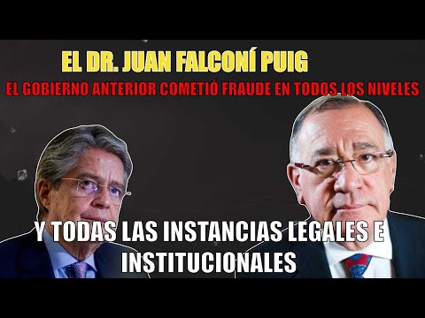 Dr. Juan Falconí Acusa al Gobierno Anterior de Cometer Fraude a Todos los Niveles