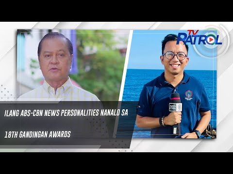 Ilang ABS-CBN News personalities nanalo sa 18th Gandingan Awards | TV Patrol