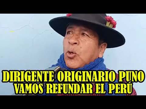 DIRIGENTE ORIGINARIO DE PUNO AYMARAS Y QUECHUAS SE MOVILIZARAN HASTA RENUNCIA DE DINA BOLUARTE