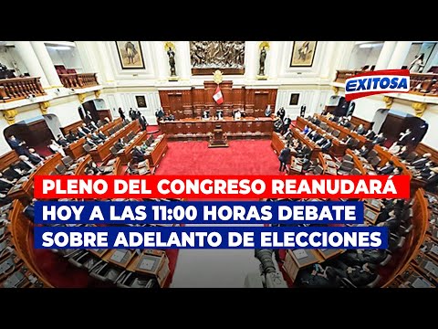 Pleno del Congreso reanudará hoy a las 11:00 horas el debate sobre adelanto de elecciones