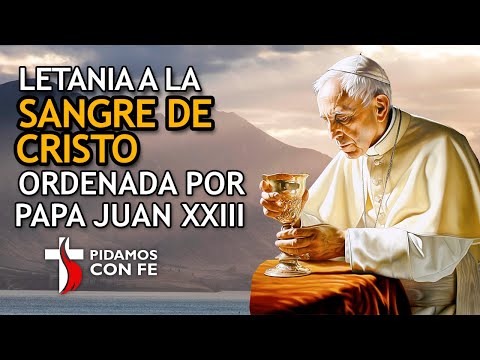 ?Nueva Letanía a la SANGRE preciosa de CRISTO ordenada por el Papa Juan XXIII - Pidamos Con Fé