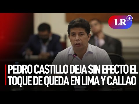 Pedro Castillo deja sin efecto el toque de queda en Lima y Callao | #LR