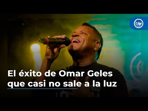 ‘El amor más grande del planeta’, el éxito de Omar Geles que casi no sale a la luz