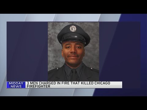 3 charged related to arson death of Chicago firefighter